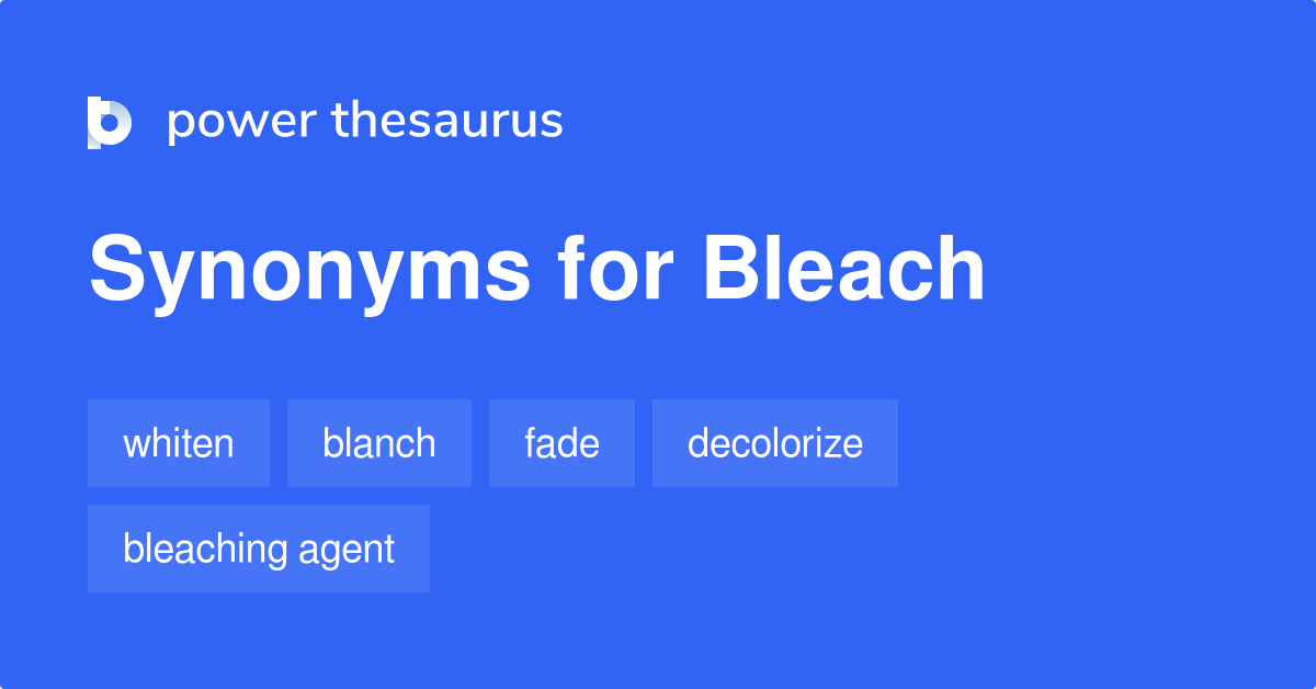 Bleach synonyms 702 Words and Phrases for Bleach