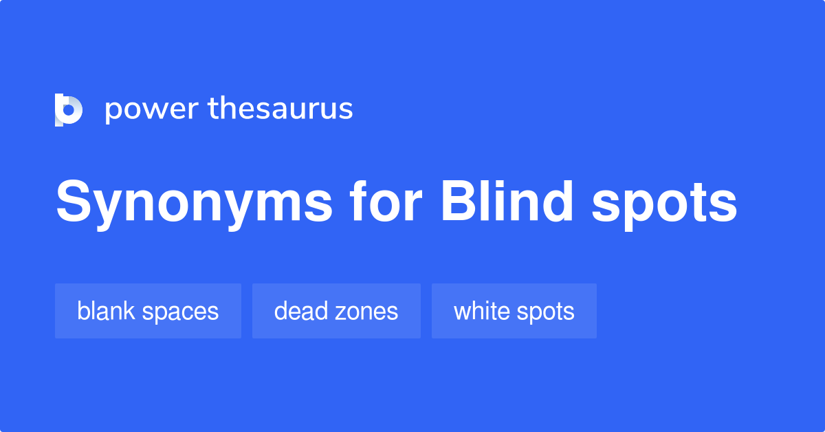 blind-spots-synonyms-96-words-and-phrases-for-blind-spots