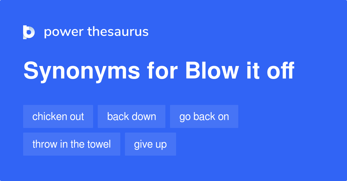 blow-it-off-synonyms-69-words-and-phrases-for-blow-it-off