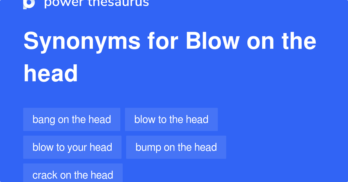 Blow On The Head Synonyms 2 