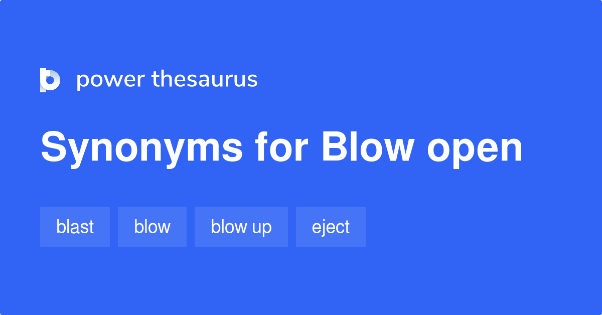 Blow Open Synonyms 2 