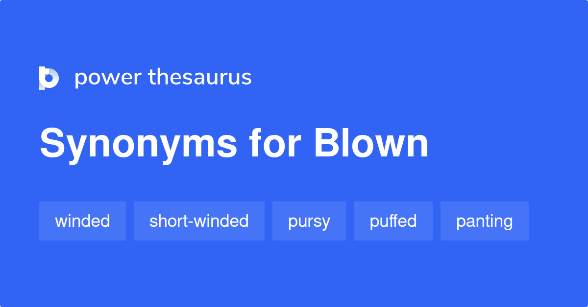 blown-synonyms-747-words-and-phrases-for-blown