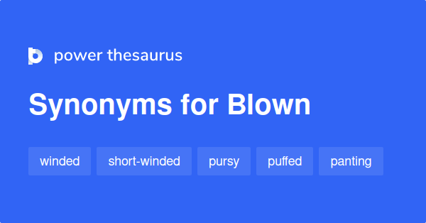 Blown Synonyms 747 Words And Phrases For Blown