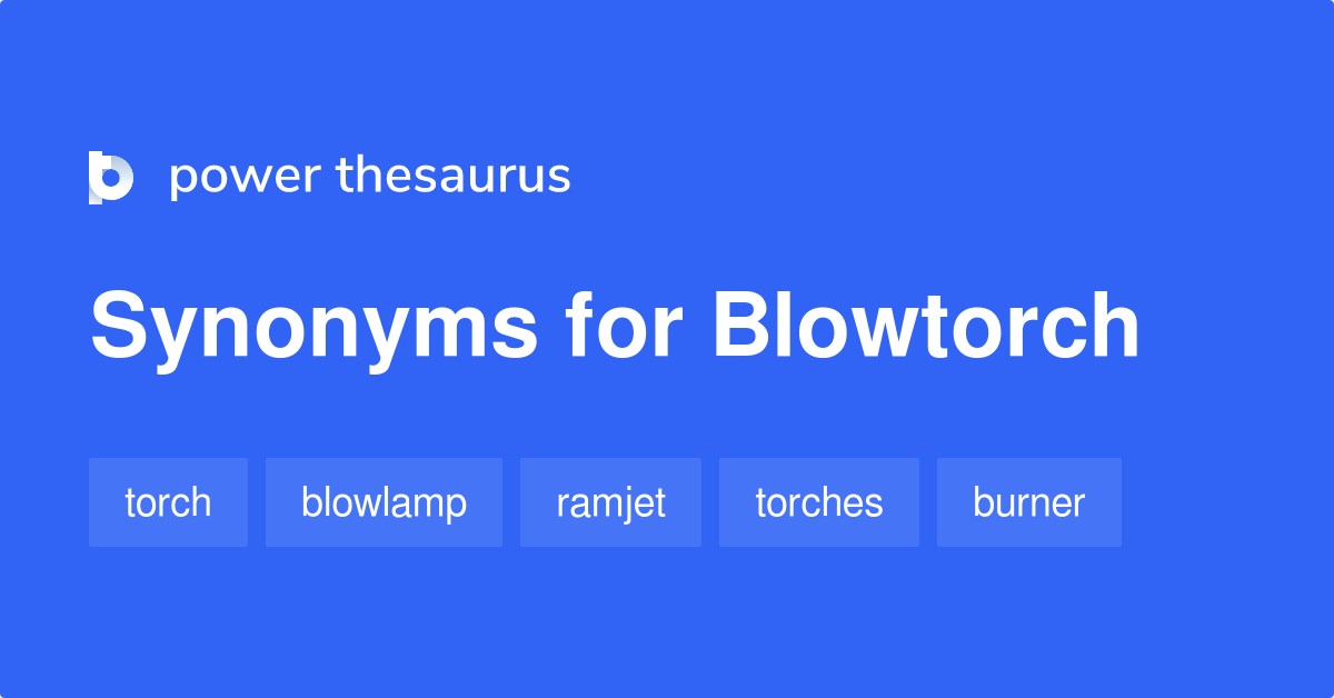 Blowtorch Synonyms 2 