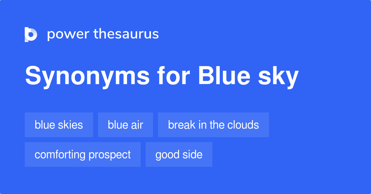 Blue Sky synonyms 257 Words and Phrases for Blue Sky