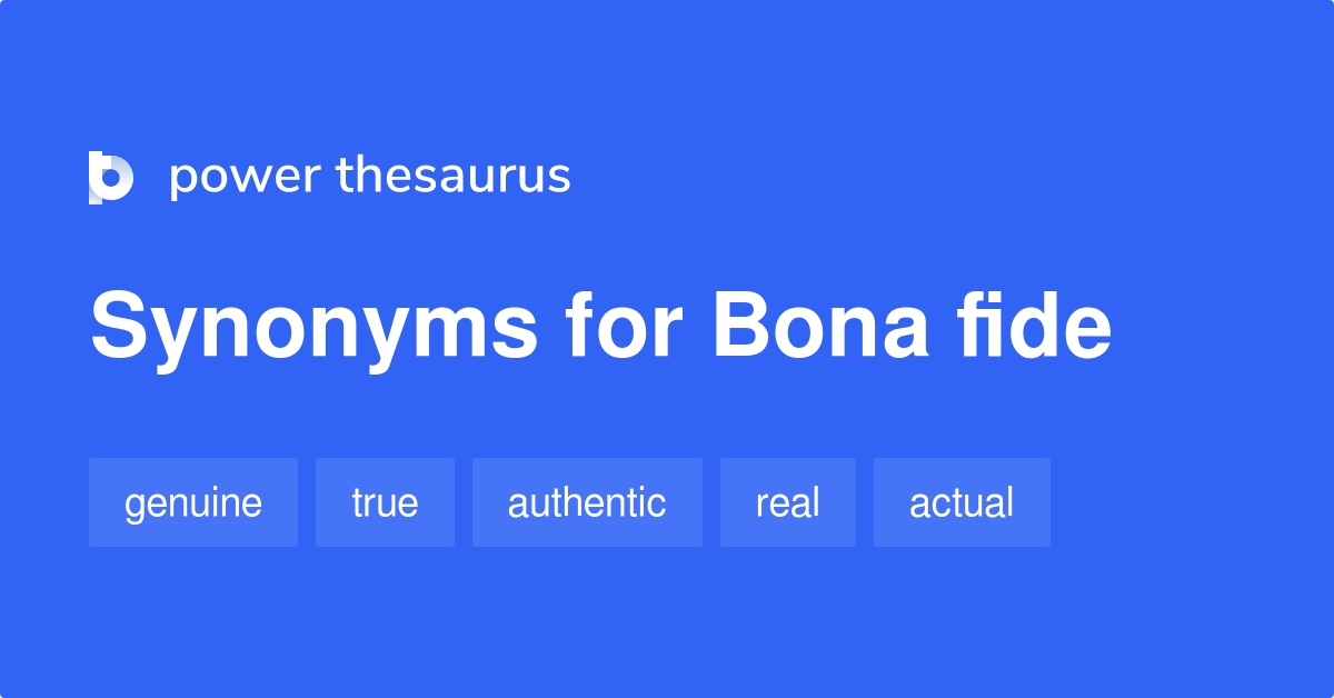 Bona Fide synonyms - 645 Words and Phrases for Bona Fide
