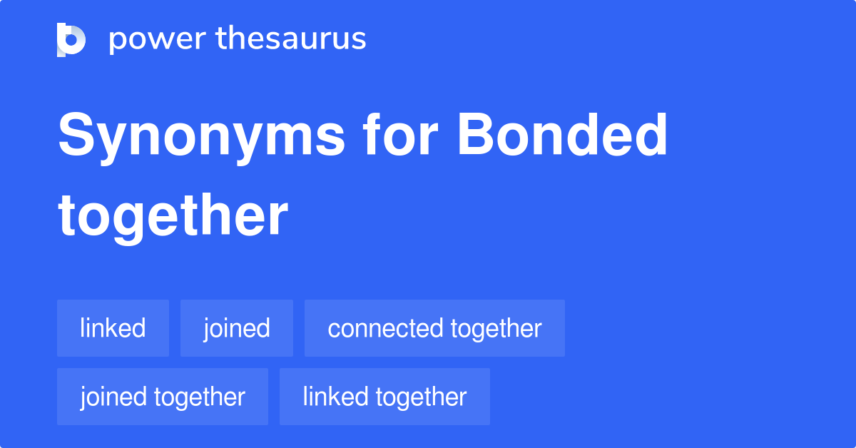 bonded-together-synonyms-52-words-and-phrases-for-bonded-together