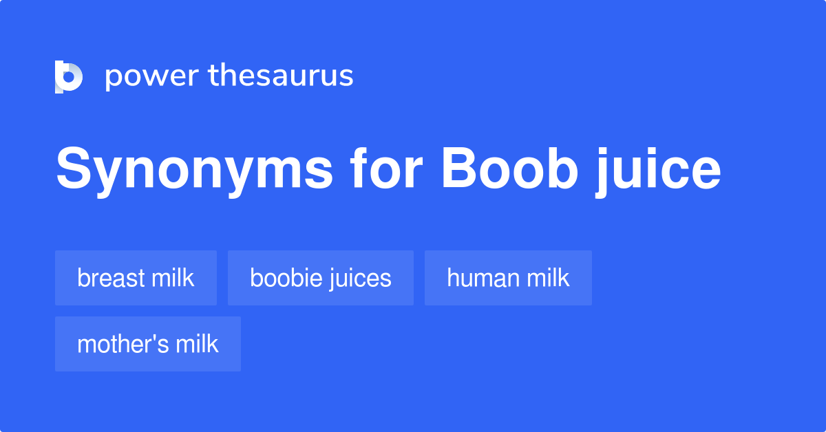 Boob Juice synonyms - 9 Words and Phrases for Boob Juice