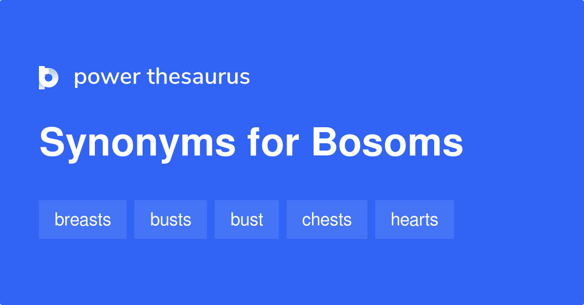 https://www.powerthesaurus.org/_images/terms/bosoms-synonyms-2.png