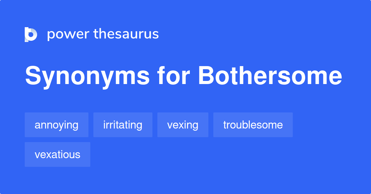 bothersome-synonyms-1-016-words-and-phrases-for-bothersome