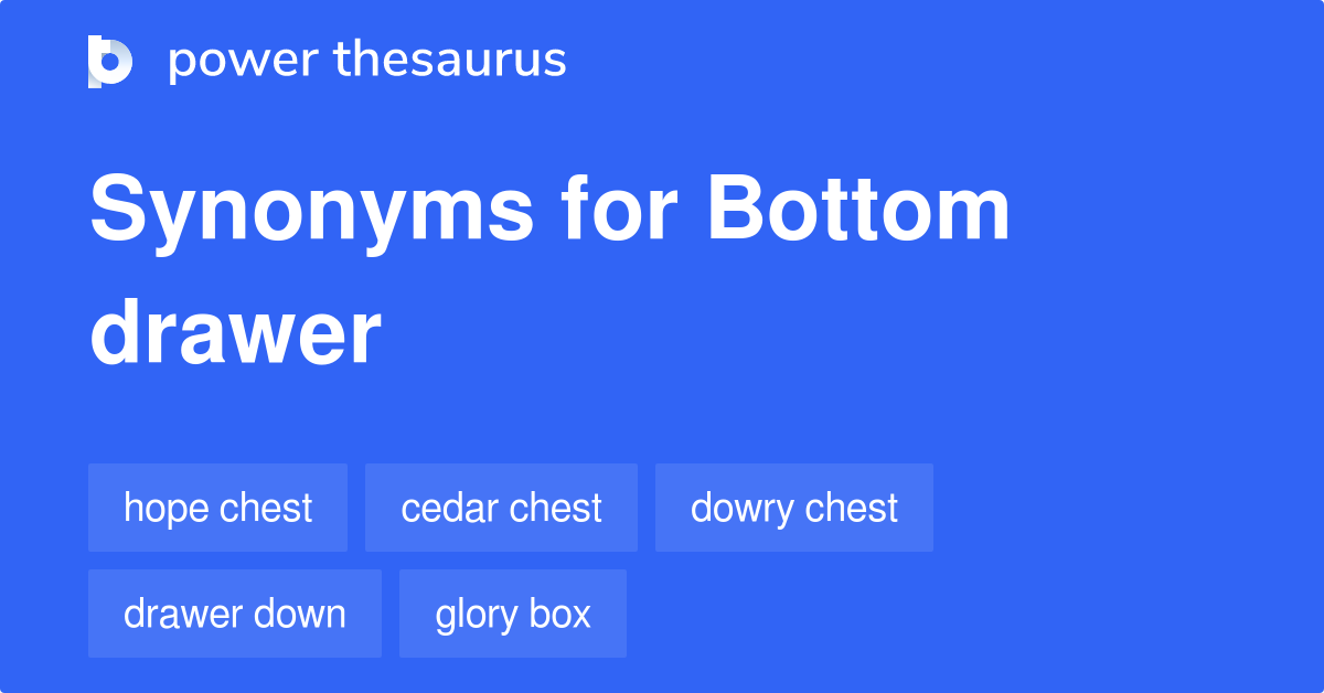 Bottom Drawer synonyms 24 Words and Phrases for Bottom Drawer