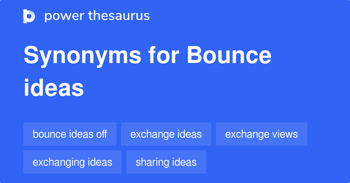 Bounce Ideas synonyms 13 Words and Phrases for Bounce Ideas