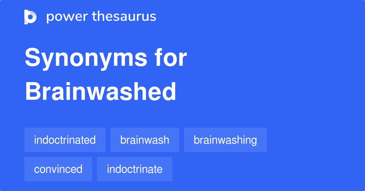 brainwashed-synonyms-178-words-and-phrases-for-brainwashed