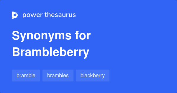 Brambleberry synonyms - 68 Words and Phrases for Brambleberry