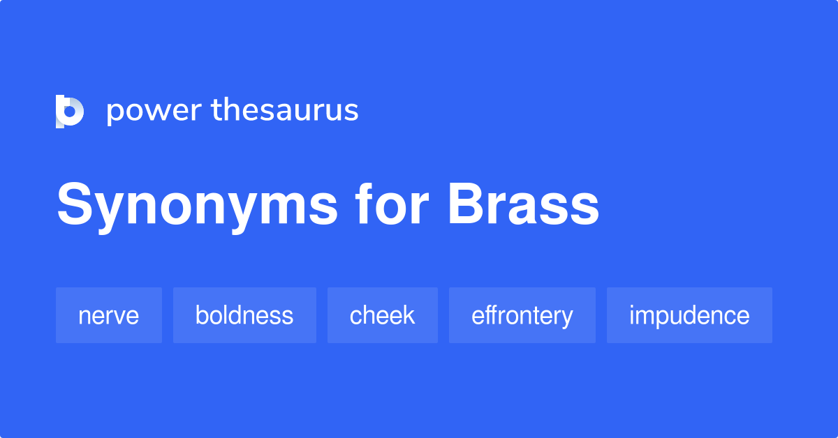 Brass synonyms - 1 755 Words and Phrases for Brass