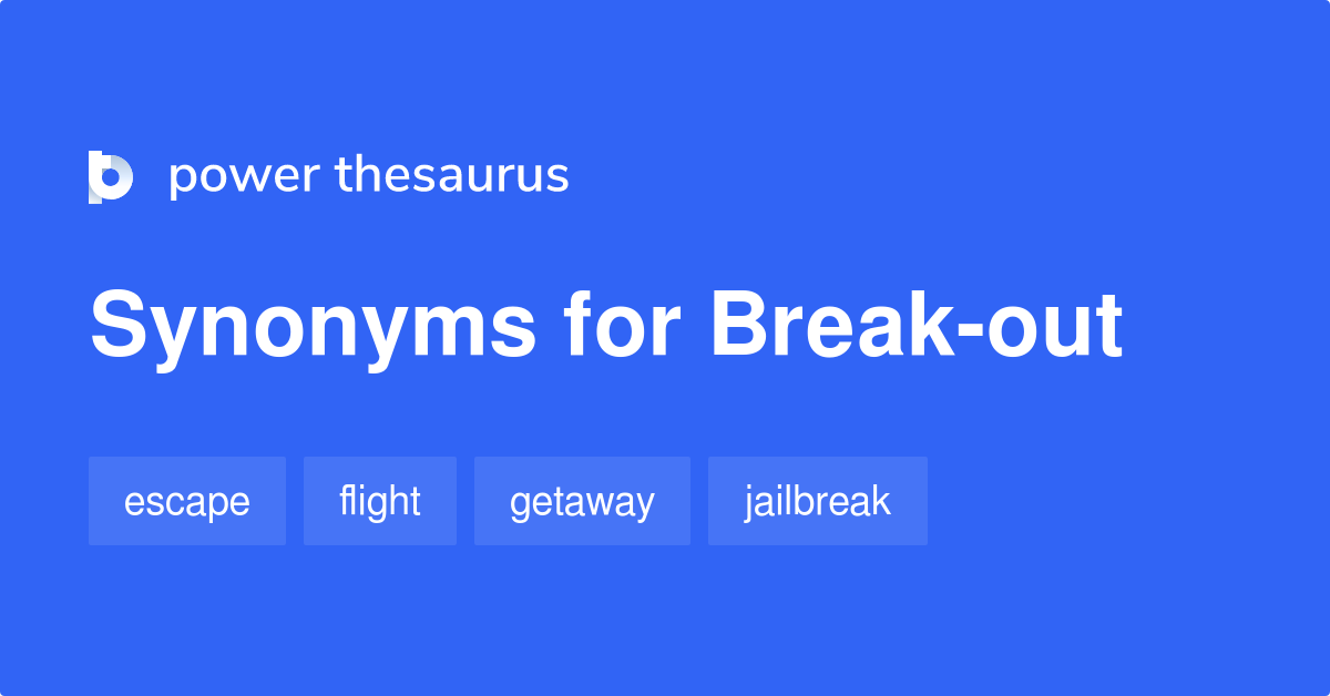 break-out-synonyms-24-words-and-phrases-for-break-out