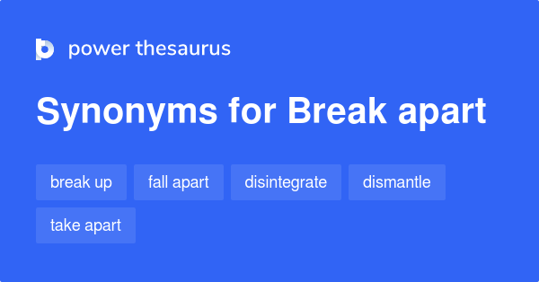 break-apart-synonyms-465-words-and-phrases-for-break-apart