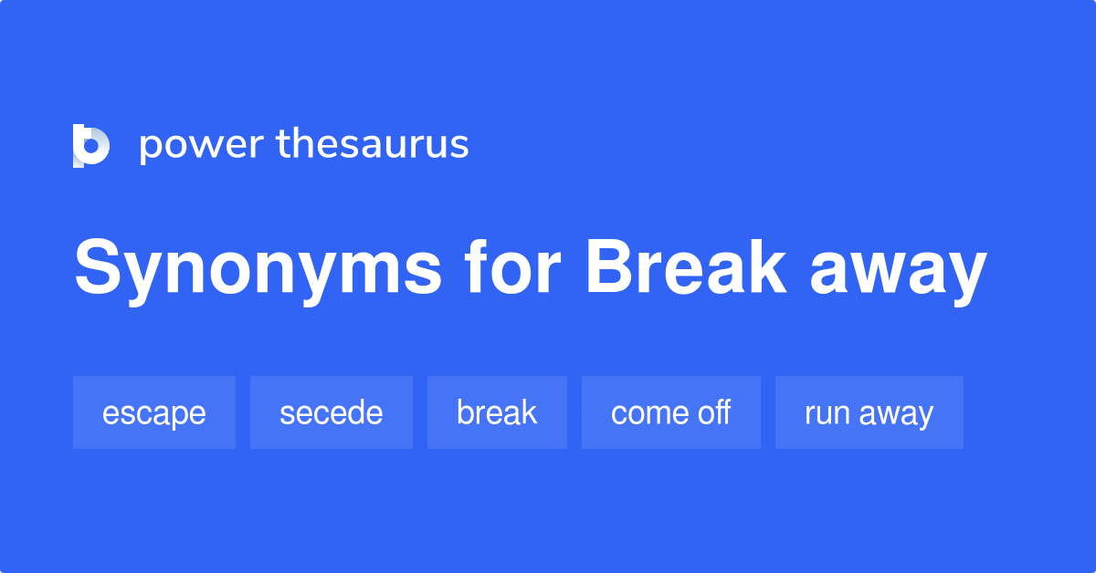 What Is The Synonym For Break Away