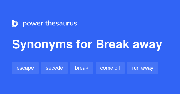 break-away-synonyms-550-words-and-phrases-for-break-away