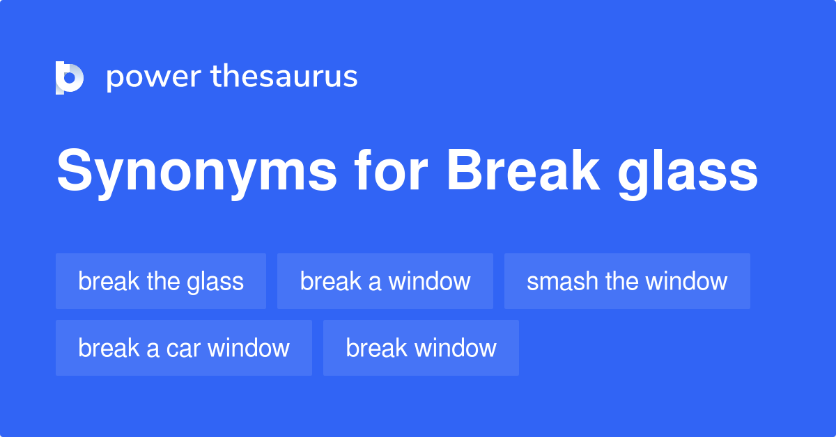 break-glass-synonyms-68-words-and-phrases-for-break-glass