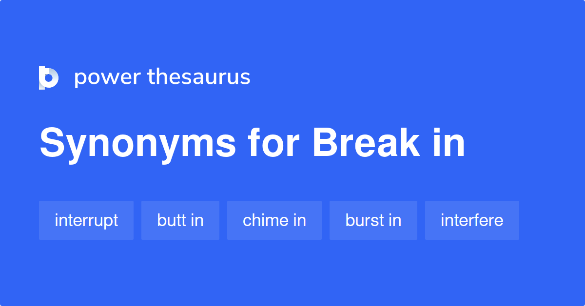 break-in-synonyms-78-words-and-phrases-for-break-in