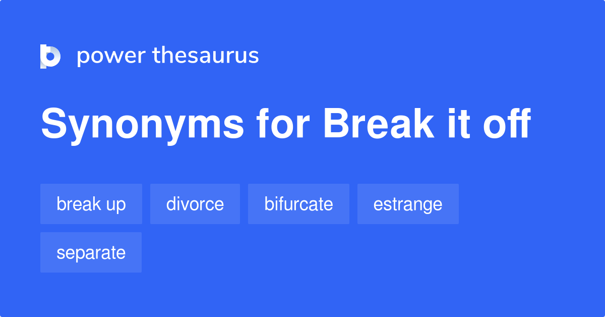 break-it-off-synonyms-65-words-and-phrases-for-break-it-off