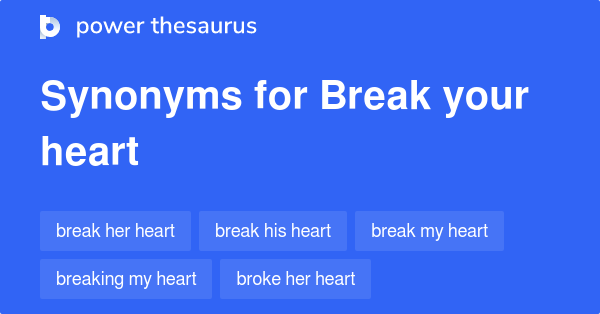 break-your-heart-synonyms-110-words-and-phrases-for-break-your-heart