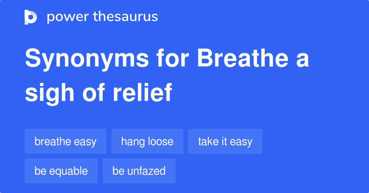 breathe-a-sigh-of-relief-synonyms-358-words-and-phrases-for-breathe-a