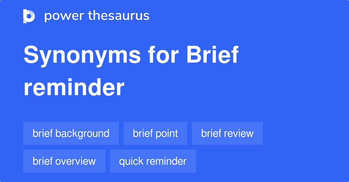 Brief Reminder synonyms - 59 Words and Phrases for Brief Reminder