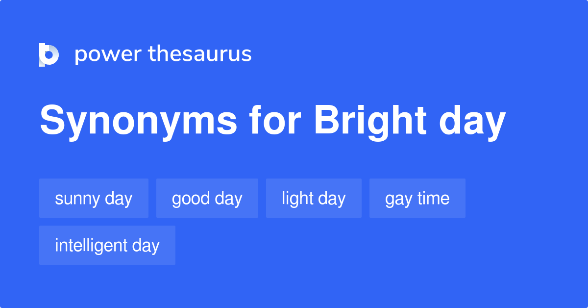 bright-day-synonyms-114-words-and-phrases-for-bright-day