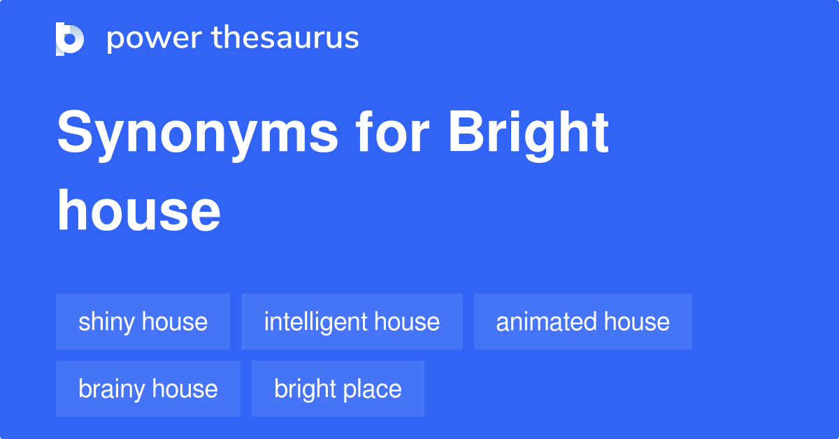 bright-house-synonyms-21-words-and-phrases-for-bright-house