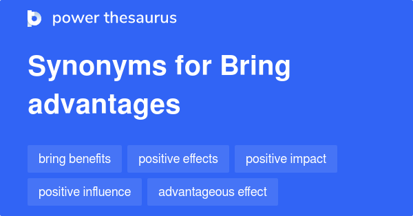 bring-advantages-synonyms-130-words-and-phrases-for-bring-advantages