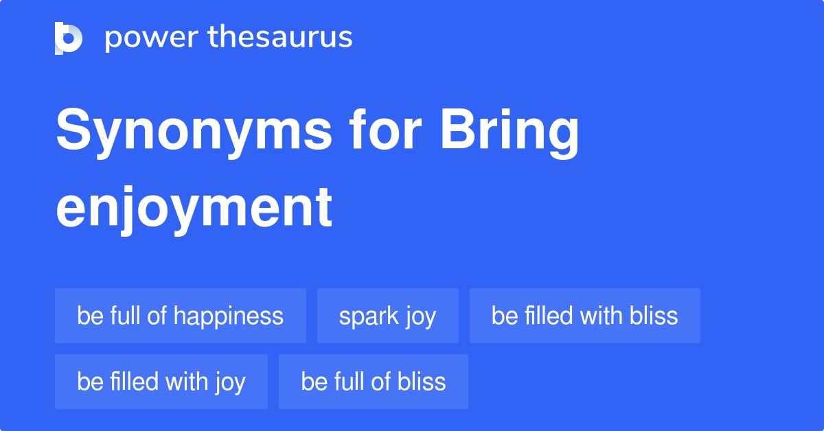 bring-enjoyment-synonyms-86-words-and-phrases-for-bring-enjoyment