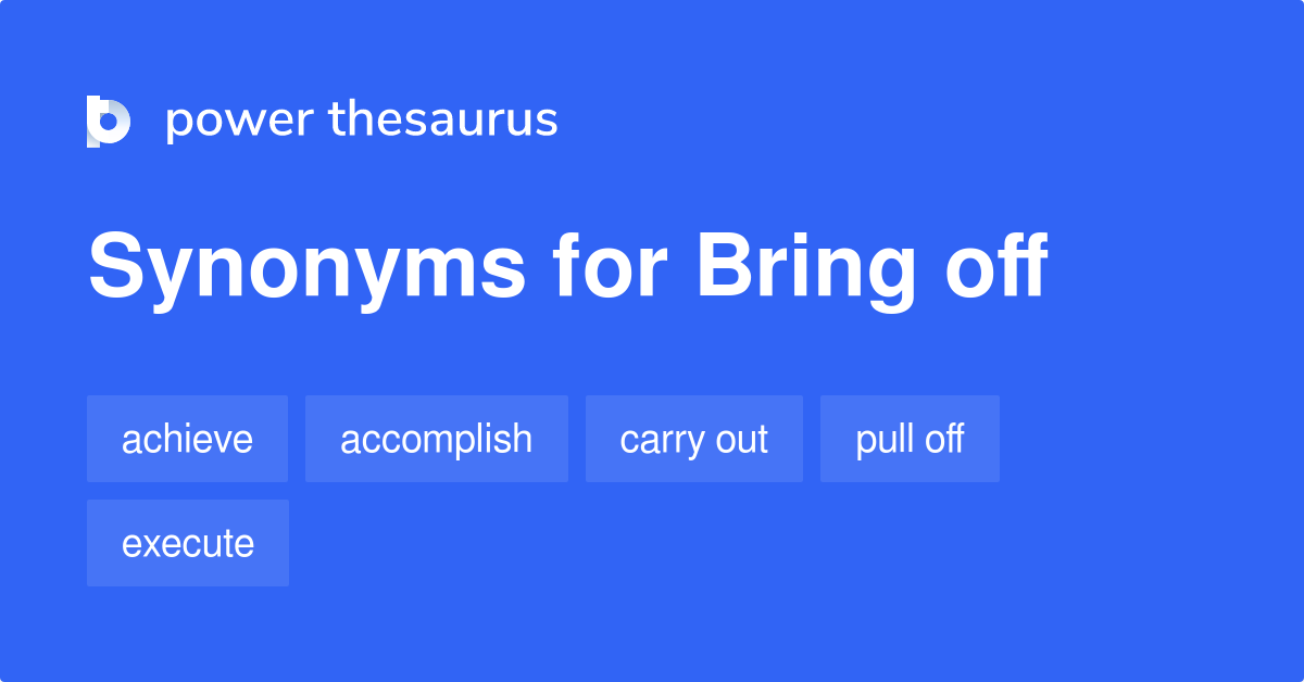 bring-off-synonyms-500-words-and-phrases-for-bring-off