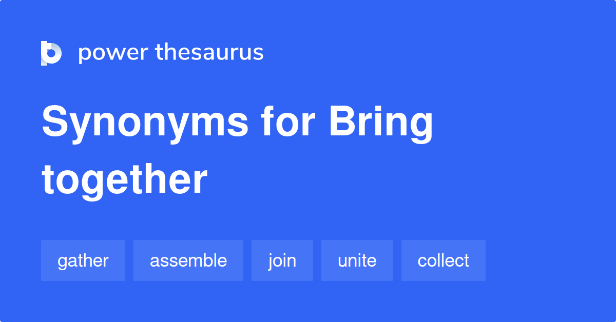 What Is A Synonym For Bring Together