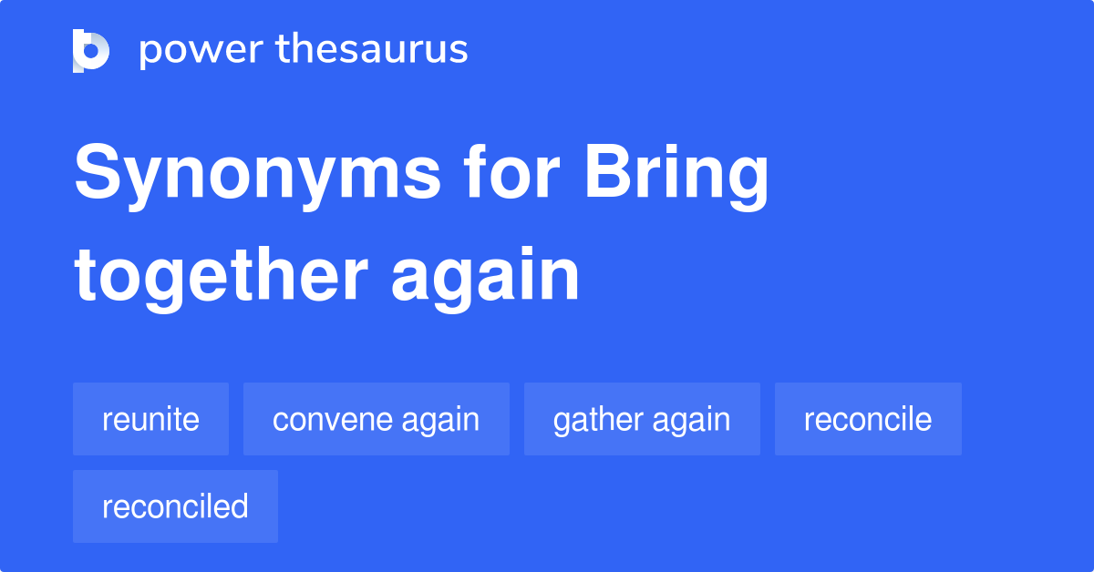 bring-together-again-synonyms-19-words-and-phrases-for-bring-together