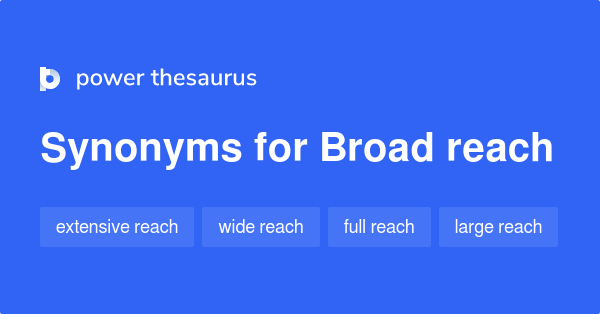 broad-reach-synonyms-51-words-and-phrases-for-broad-reach