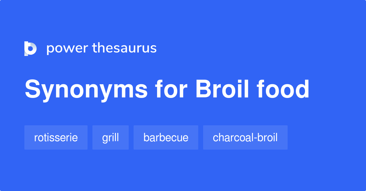 Broil Food synonyms 9 Words and Phrases for Broil Food