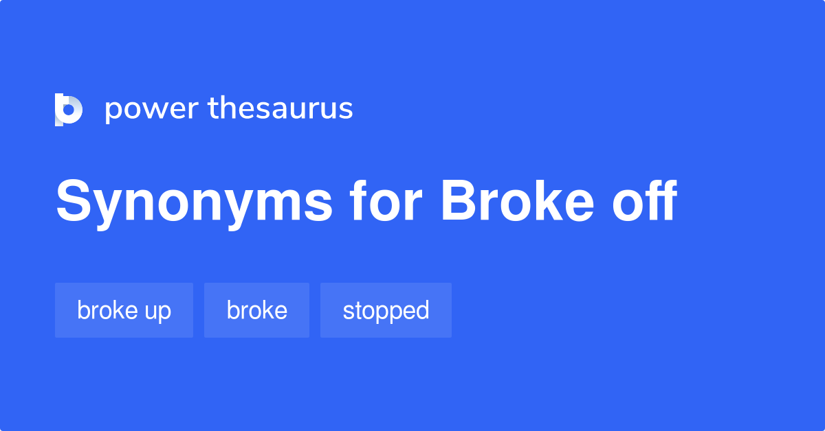 broke-off-synonyms-90-words-and-phrases-for-broke-off