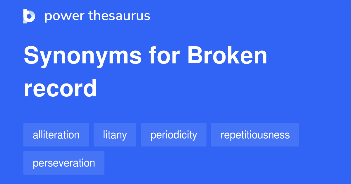 broken-record-synonyms-62-words-and-phrases-for-broken-record