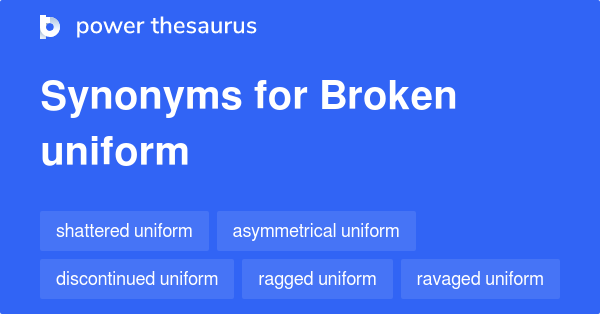 Broken Uniform synonyms - 12 Words and Phrases for Broken Uniform