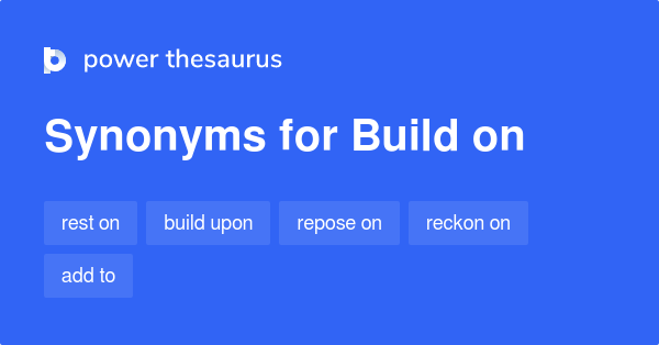 build-on-synonyms-625-words-and-phrases-for-build-on