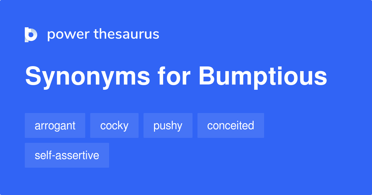 bumptious-synonyms-373-words-and-phrases-for-bumptious