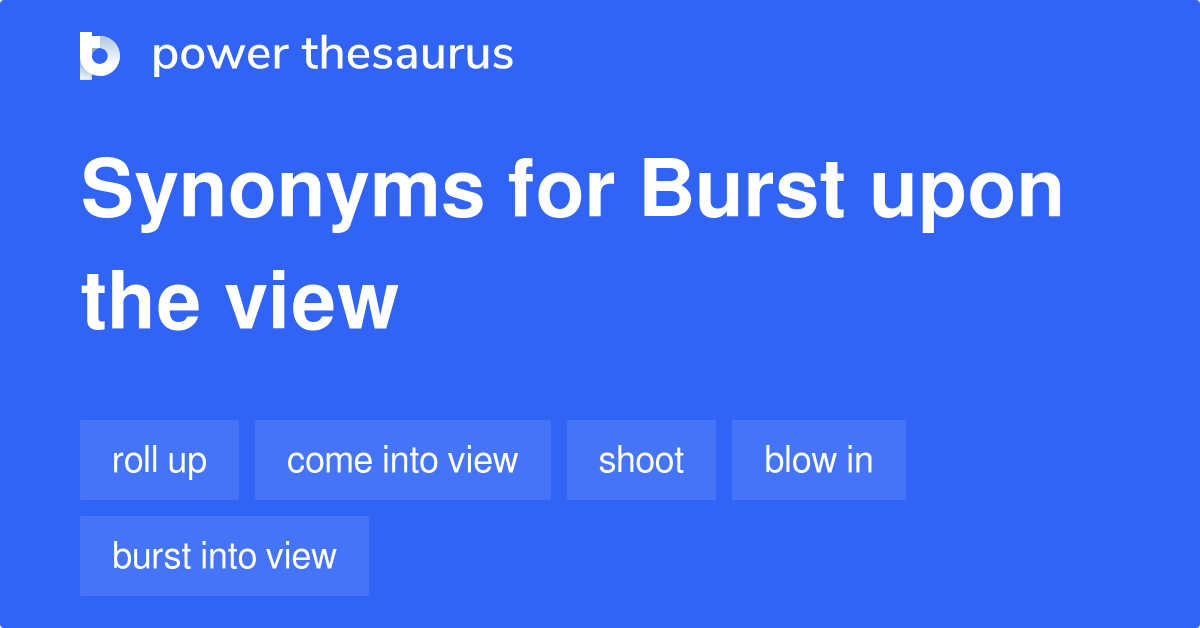 burst-upon-the-view-synonyms-65-words-and-phrases-for-burst-upon-the-view