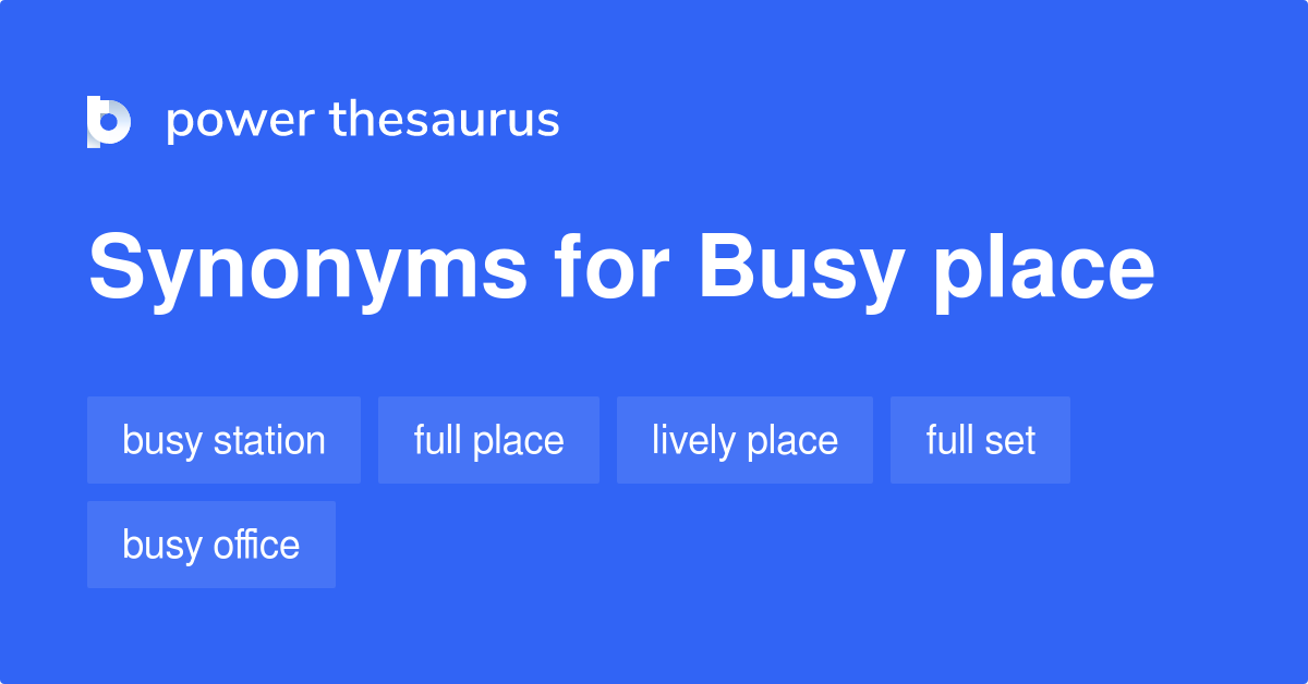 busy-place-synonyms-72-words-and-phrases-for-busy-place