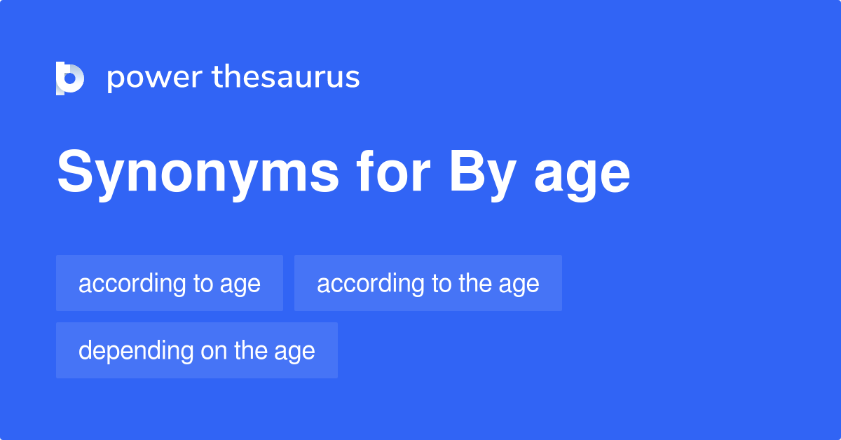 by-age-synonyms-45-words-and-phrases-for-by-age