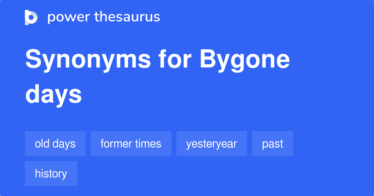 bygone-days-synonyms-282-words-and-phrases-for-bygone-days