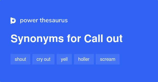  Call Out Synonyms 684 Words And Phrases For Call Out