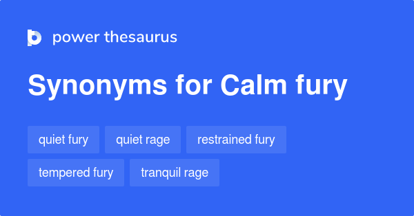 calm-fury-synonyms-62-words-and-phrases-for-calm-fury