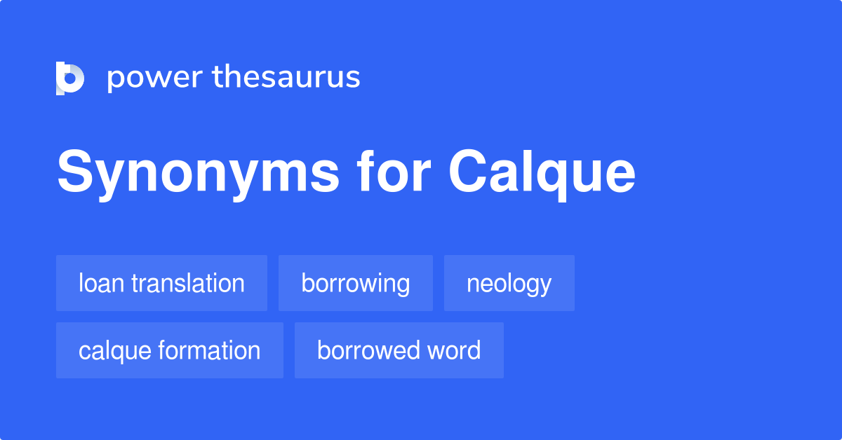 Calque synonyms - 12 Words and Phrases for Calque